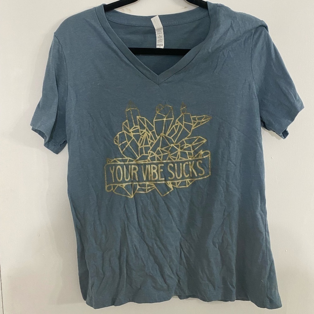 "Your Vibe Sucks" t-shirt BNWOT